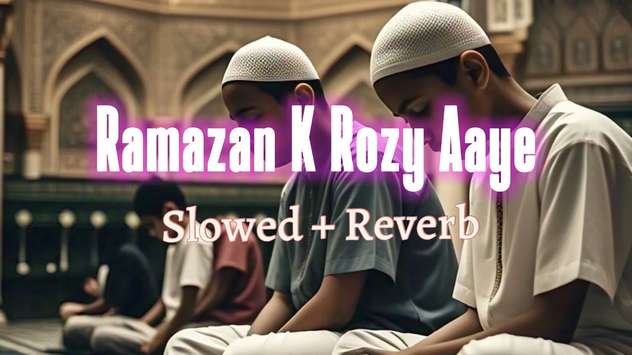 Ramzan K R Ramzan k rozy aae Slowed and Reverb, special Ramazan naat, kids naat ...
