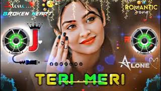 Teri Meri Dj _ Romantic Song Remix _ Broken Heart 💔 Song DJ Video_ @DJ_RISAD07