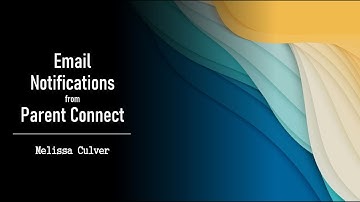 Email Notifications from Parent Connect [Parent Video]