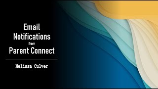 Email Notifications from Parent Connect [Parent Video]