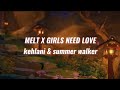 MELT X GIRLS NEED LOVE Kehlani Summer Walker Sped Up тШЖ MELT X GIRLS NEED LOVE Kehlani Summer Walker Sped Up тШЖ