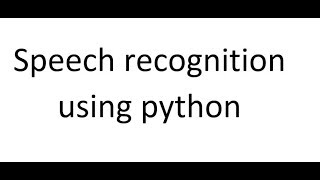 Speech recognition using python