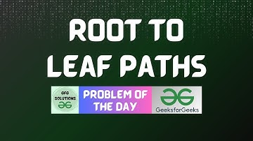 #234 GFG POTD | Root to Leaf Paths | GFG Solutions | 08-05-2024