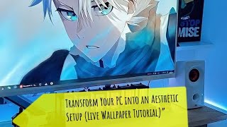 Transform Your PC into an Aesthetic Setup (Live Wallpaper Tutorial)how to make pc on asthetic