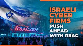 Israeli Cyber Firms Push Ahead With RSAC | VARINDIA News Hour