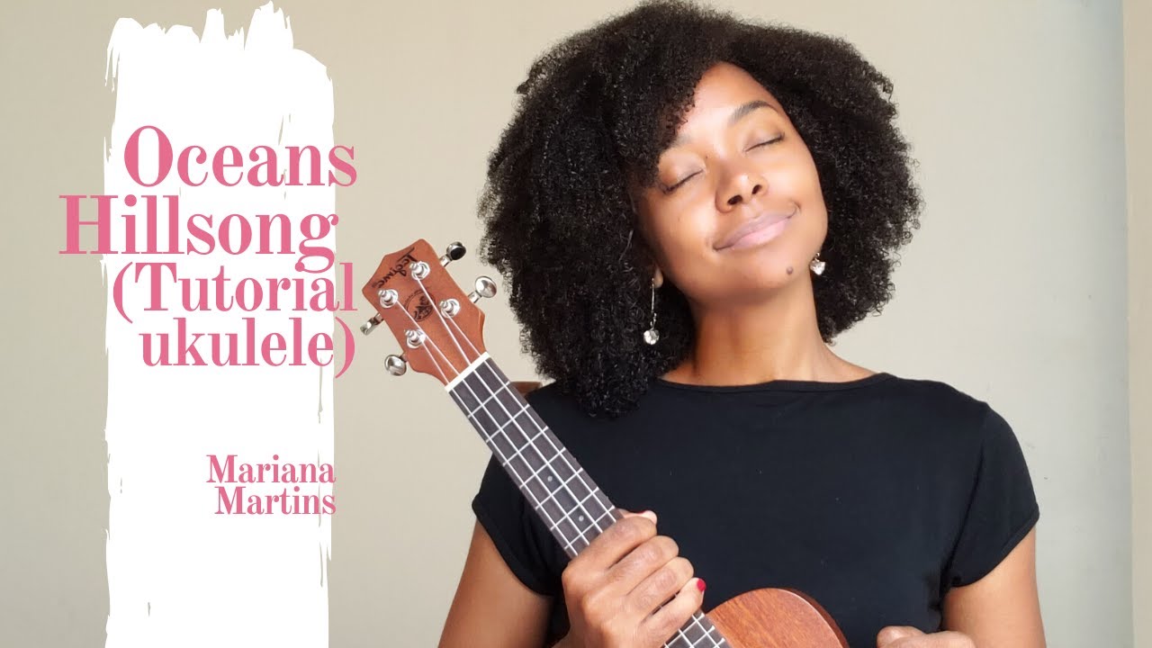 Tutorial música Oceans (Hillsong United) Ukulele. YouTube