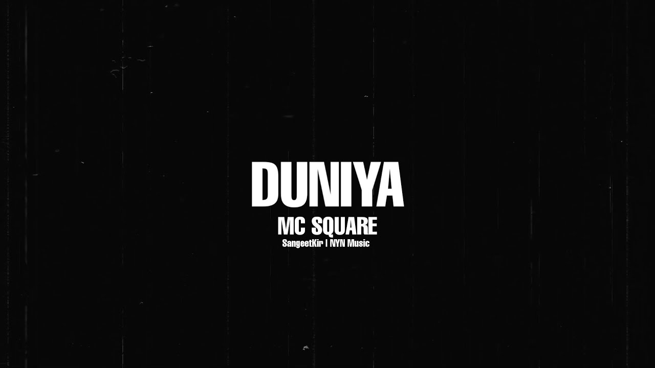 DUNIYA - MC SQUARE |