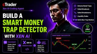cTrader Smart Money Trap Detector, Built with Xen AI