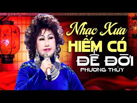 Nhạc Xưa HIẾM CÓ ĐỂ ĐỜI Phương Thủy - LK Sao Anh Nỡ Đành Quên