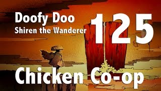 Shiren the Wanderer DS Episode 125 : Chicken Co-op - Doofy Doo Talk Through