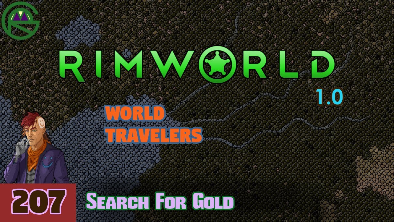 Episode 207: Search For Gold -- RimWorld: World Travelers