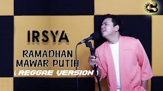 RAMADHAN MAWAR PUTIH - IRSYA (REGGAE VERSION)