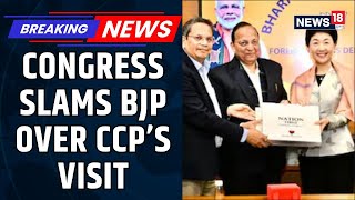 Political Row Erupts As Congress Slams Bjp Over Chinese Communist Party Delegation Visit News18