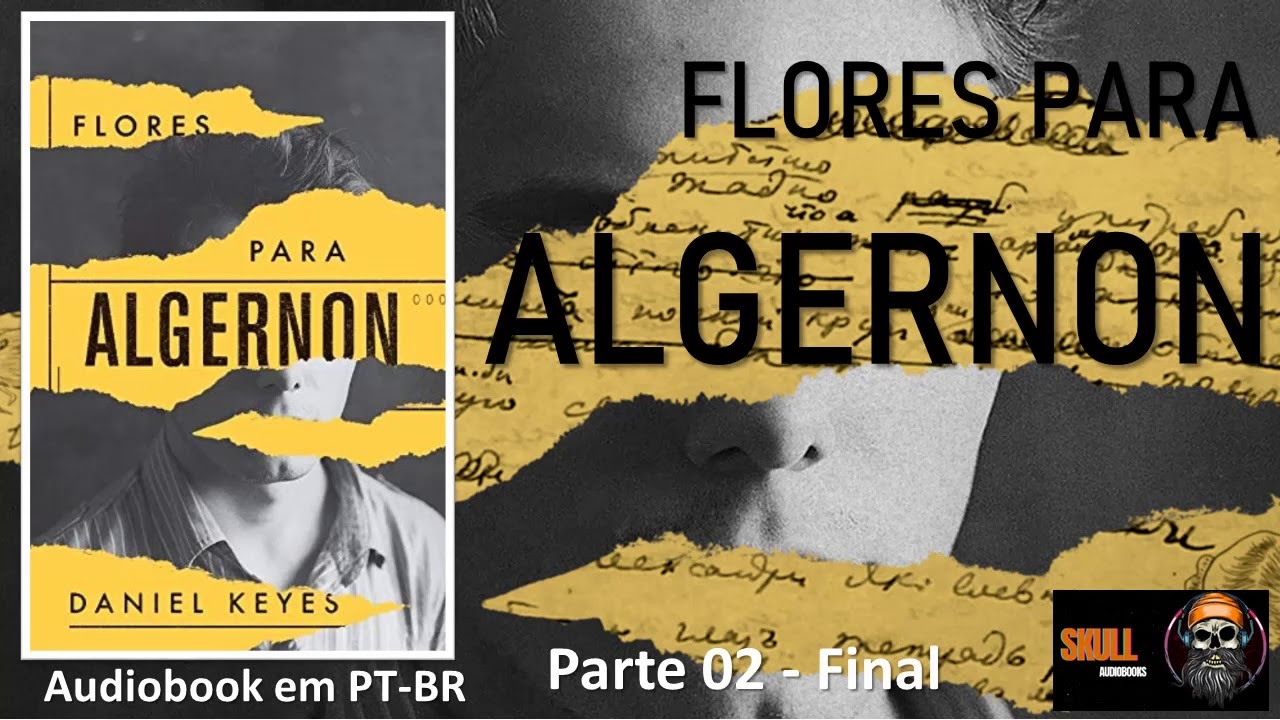 Flores para Algernon (parte 2 - final) – Daniel Keyes - audiobook em PT BR  - YouTube