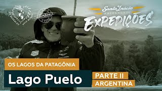 PATAGÔNIA ARGENTINA - LAGO PUELO - PARTE II | EXPEDIÇÕES SANTO INÁCIO by Santo Inácio Motorhomes 336 views 9 days ago 12 minutes, 56 seconds