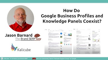 How Do Google Business Profiles and Knowledge Panels Coexist? - Jason Barnard (The Brand SERP Guy)