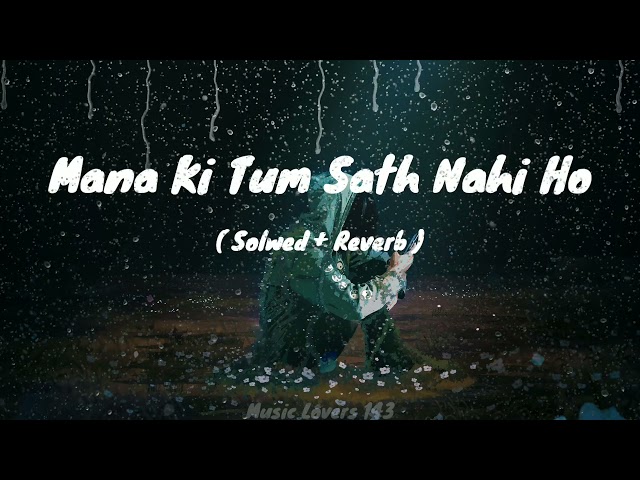 Mana Ki Tum Sath Nahi Ho [Slowed + Reverb] | Sad Lofi Songs | Midnight Vibes | Lofi Vibes class=