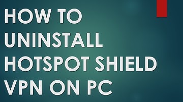 How to Uninstall Hotspot Shield Free VPN on PC (Windows 11 / 10)