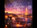 Dj Sluppy - I Asked Her in Paris #ParisLove #RomanticSong #LoveStory #ProposalSong #NightVibes 🎶