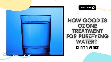 How good is ozone treatment for purifying water? Explained in a minute I Chemniverse