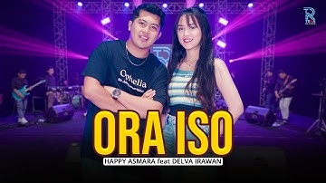 HAPPY ASMARA Feat. DELVA IRAWAN - ORA ISO | FEAT NEW ARISTA (Official Music Video)