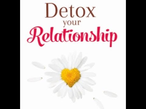 Detox your Love Relationship and Marriage