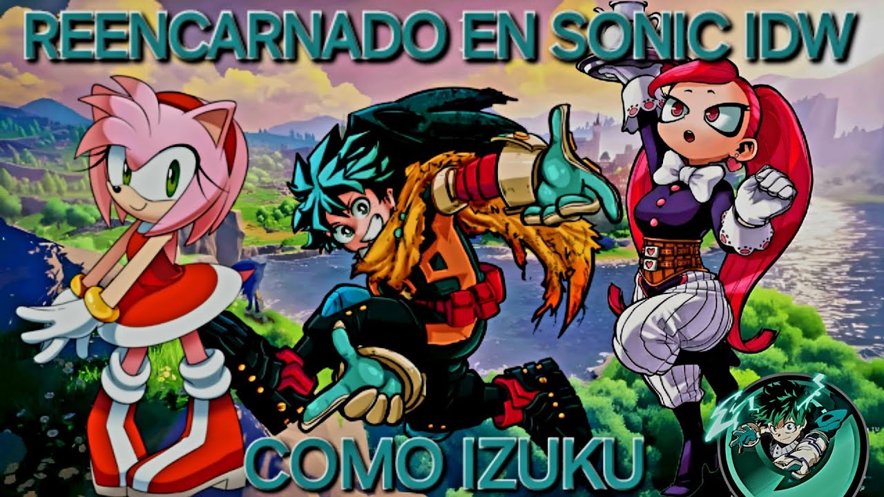 ¿qhps si yo reencarnaba en sonic I.D.W como izuku? [capitulo 1]
