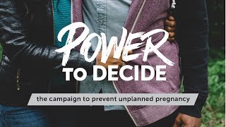 "I have the power to decide..." Campaign to Prevent Unplanned Pregnancy