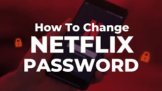 How To Change Netflix Password
