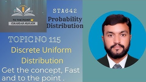STA642 Probability Distribution Topic No 115 Discrete Uniform Distribution and Examples