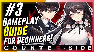CounterSide -  Beginners Gameplay Guide #3