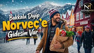 Bakkala Diye Çıkıp Norveçe Gidesim Var Novamix - 2026