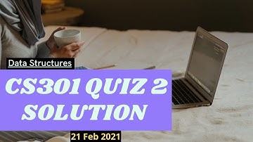 CS301(Data Structures) Quiz No 2 Fall Solution 2021 | 100% Correct | VU Quiz Solution | VU NET