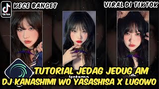 Tutorial Jedag Jedug Alight Motion DJ KANASHIMI WO YASASHISA X LUGOWO