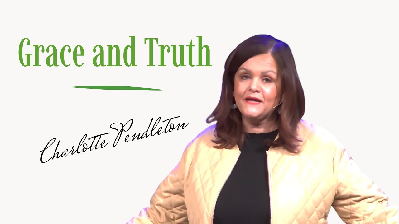 Grace and Truth | Charlotte Pendleton