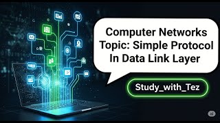 " Simple Protocol in Data Link Layer | Computer Networks Series  | Study with Tez"