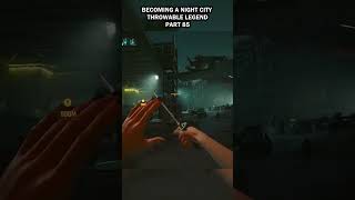 Becoming a Night City Throwable Legend Part 85 #cyberpunk2077 #cyberpunk #gaming #gameplay #gamers