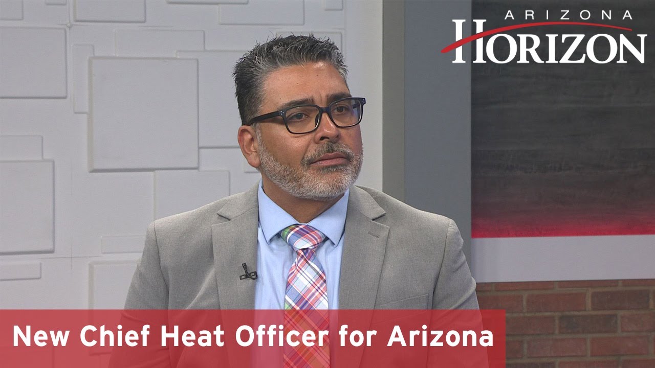 Arizona has a new Chief Heat Officer | Arizona Horizon