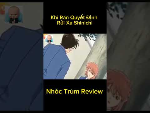 Video Tóm Tắt Conan tập Cuối P2| khi Ran không còn ở bên Shinichi || Nhóc Trùm Review - youtube