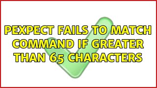 Celebrity pexpect fails to match command if greater than 65 characters (2 Solutions!!) Net Worth