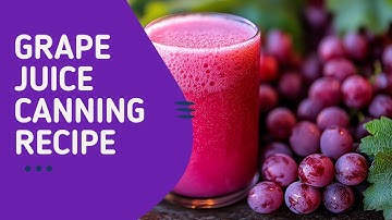 Canning: Concord Grape Juice-No Additives!