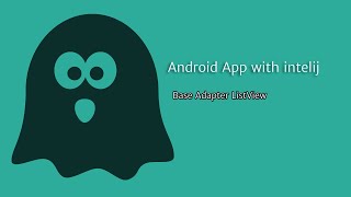 Base Adapter ListView Android App With Intelij - JAVA