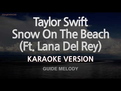 Taylor Swift-Snow <strong>On</strong> The Beach (<strong>Ft</strong>. Lana Del Rey) (Melody) (Karaoke Version)