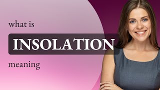 Insolation β definition of INSOLATION