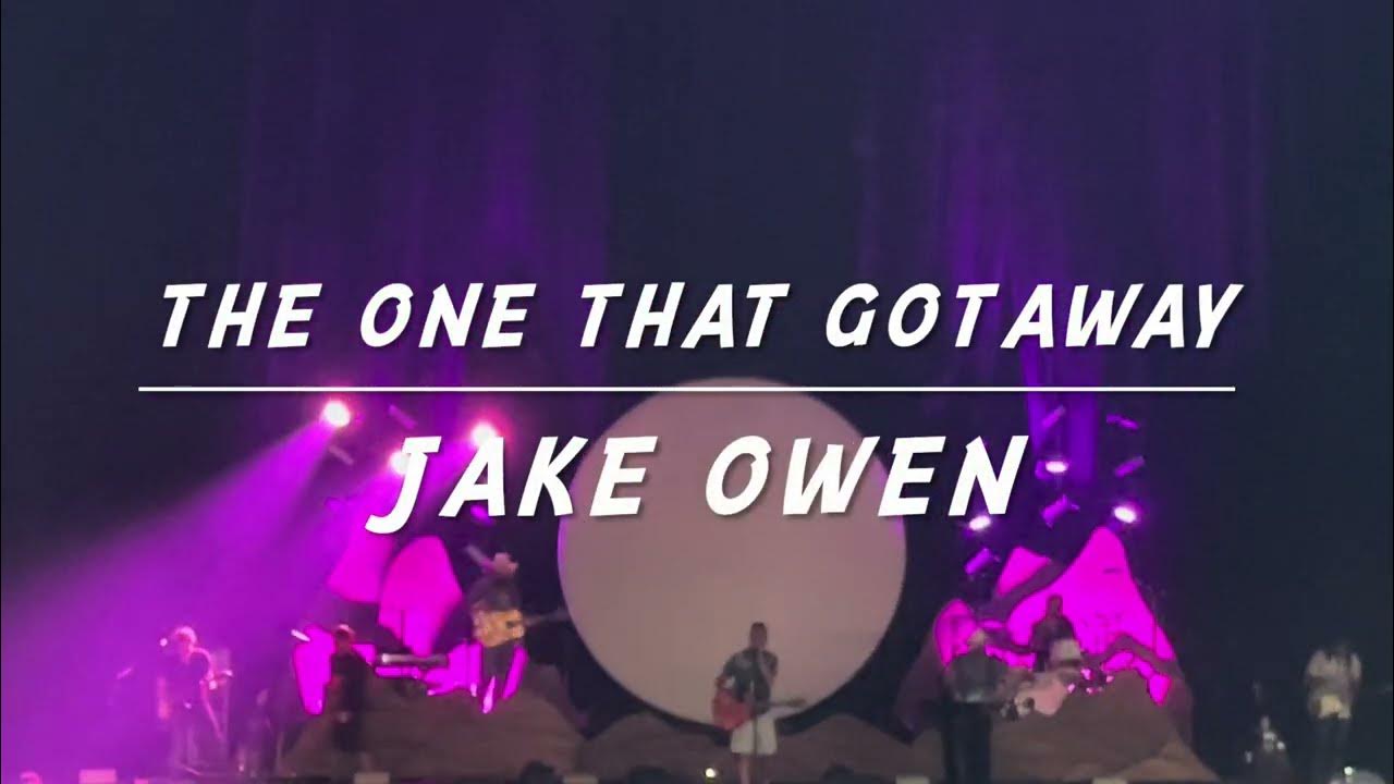 Jake Owen The One That Got Away Lyrics Jake Owen - The One That Got Away -Heartbreak on the Map Tour 2024