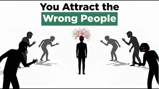 The Real Reason You Keep Attracting the Wrong People (It's Not Bad Luck)