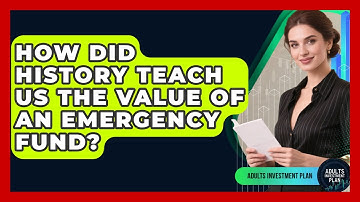 How Did History Teach Us The Value Of An Emergency Fund? - Adults Investment Plan