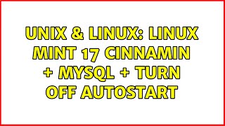 Unix Linux Linux Mint 17 Cinnamin Mysql Turn Off Autostart