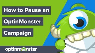 How to Pause an OptinMonster Campaign