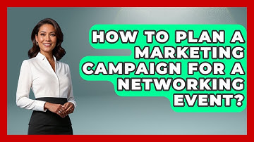 How To Plan A Marketing Campaign For A Networking Event? - Conventions Network